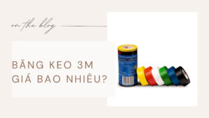 băng keo 3m giá bao nhiêu